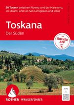 ROTHER Wanderführer Toskana - Der Süden. 50 Touren zwischen Florenz und der Maremma, im Chianti und um San Gimignano und Siena Cover des Buches ROTHER Wanderführer Toskana - Der Süden. 50 Touren zwischen Florenz und der Maremma, im Chianti und um San Gimignano und Siena (ISBN: 9783763315048)