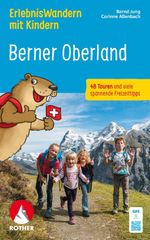 ROTHER Wanderbuch ErlebnisWandern mit Kindern Berner Oberland Cover des Buches ROTHER Wanderbuch ErlebnisWandern mit Kindern Berner Oberland (ISBN: 9783763334407)