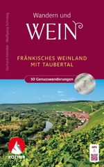 Wandern und Wein - Fränkisches Weinland Cover des Buches Wandern und Wein - Fränkisches Weinland (ISBN: 9783763334551)