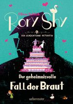 Rory Shy, der schüchterne Detektiv – Der geheimnisvolle Fall der Braut (Rory Shy, der schüchterne Detektiv, Bd. 8) Cover des Buches Rory Shy, der schüchterne Detektiv – Der geheimnisvolle Fall der Braut (Rory Shy, der schüchterne Detektiv, Bd. 8) (ISBN: 9783764153144)