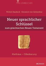 Neuer sprachlicher Schlüssel zum griechischen Neuen Testament Cover des Buches Neuer sprachlicher Schlüssel zum griechischen Neuen Testament (ISBN: 9783765593932)