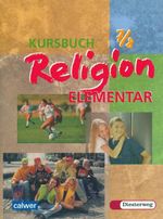 Kursbuch Religion Elementar 7/8. Schülerbuch Cover des Buches Kursbuch Religion Elementar 7/8. Schülerbuch (ISBN: 9783766838070)