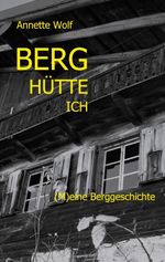 Berg Hütte ich Cover des Buches Berg Hütte ich (ISBN: 9783769306415)
