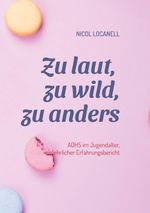 Zu laut, zu wild, zu anders Cover des Buches Zu laut, zu wild, zu anders (ISBN: 9783769307528)