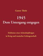 1945 - Dem Untergang entgegen Cover des Buches 1945 - Dem Untergang entgegen (ISBN: 9783769331356)