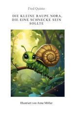 Die kleine Raupe Nora, die eine Schnecke sein sollte Cover des Buches Die kleine Raupe Nora, die eine Schnecke sein sollte (ISBN: 9783769349405)