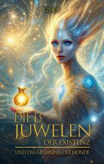 Die 13 Juwelen der Existenz Cover des Buches Die 13 Juwelen der Existenz (ISBN: 9783769355604)