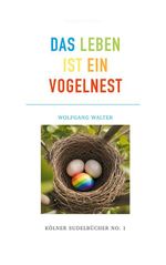 Das Leben ist ein Vogelnest Cover des Buches Das Leben ist ein Vogelnest (ISBN: 9783769355970)