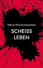 Scheiß Leben Cover des Buches Scheiß Leben (ISBN: 9783769356168)