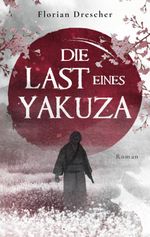 Die Last eines Yakuza Cover des Buches Die Last eines Yakuza (ISBN: 9783769368000)