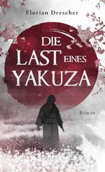 Die Last eines Yakuza Cover des Buches Die Last eines Yakuza (ISBN: 9783769368017)