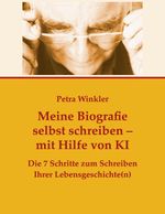 Meine Biografie selbst schreiben mit Hilfe von KI (Künstlicher Intelligenz) Cover des Buches Meine Biografie selbst schreiben mit Hilfe von KI (Künstlicher Intelligenz) (ISBN: 9783769368581)