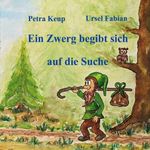 Ein Zwerg begibt sich auf die Suche Cover des Buches Ein Zwerg begibt sich auf die Suche (ISBN: 9783769377354)