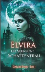 Elvira - Die verlorene Schattenfrau Cover des Buches Elvira - Die verlorene Schattenfrau (ISBN: 9783769378146)