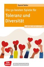 Die 50 besten Spiele für Toleranz und Diversität für 12- bis 16-Jährige Cover des Buches Die 50 besten Spiele für Toleranz und Diversität für 12- bis 16-Jährige (ISBN: 9783769825909)