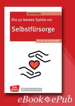 Die 50 besten Spiele zur Selbstfürsorge. Für 14- bis 18-Jährige - ebook Cover des Buches Die 50 besten Spiele zur Selbstfürsorge. Für 14- bis 18-Jährige - ebook (ISBN: 9783769881479)