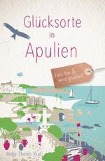 Glücksorte in Apulien Cover des Buches Glücksorte in Apulien (ISBN: 9783770027019)