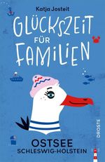 Glückszeit für Familien - Ostsee. Schleswig-Holstein Cover des Buches Glückszeit für Familien - Ostsee. Schleswig-Holstein (ISBN: 9783770027309)