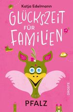 Glückszeit für Familien – Pfalz Cover des Buches Glückszeit für Familien – Pfalz (ISBN: 9783770027989)