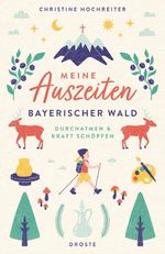 Meine Auszeiten - Bayerischer Wald Cover des Buches Meine Auszeiten - Bayerischer Wald (ISBN: 9783770028184)