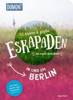 52 kleine & große Eskapaden in und um Berlin Cover des Buches 52 kleine & große Eskapaden in und um Berlin (ISBN: 9783770180806)