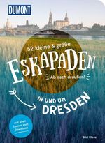 52 kleine & große Eskapaden in und um Dresden Cover des Buches 52 kleine & große Eskapaden in und um Dresden (ISBN: 9783770180813)
