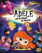 Die schreckliche Adele und die Galaxie der Bizarren Cover des Buches Die schreckliche Adele und die Galaxie der Bizarren (ISBN: 9783770407552)