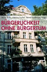 Bürgerlichkeit ohne Bürgertum. In welchem Land leben wir? Cover des Buches Bürgerlichkeit ohne Bürgertum. In welchem Land leben wir? (ISBN: 9783770546275)
