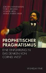 Prophetischer Pragmatismus. Eine Einführung in das Denken von Cornel West: Eine Einführung in das Denken von Cornel West. 2. Auflage Cover des Buches Prophetischer Pragmatismus. Eine Einführung in das Denken von Cornel West: Eine Einführung in das Denken von Cornel West. 2. Auflage (ISBN: 9783770555642)