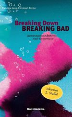 Breaking Down BREAKING BAD Cover des Buches Breaking Down BREAKING BAD (ISBN: 9783770558131)