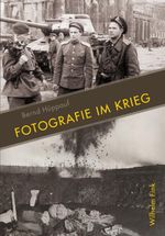 Fotografie im Krieg Cover des Buches Fotografie im Krieg (ISBN: 9783770558285)