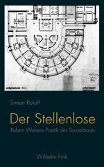 Der Stellenlose. Robert Walsers Poetik des Sozialstaats Cover des Buches Der Stellenlose. Robert Walsers Poetik des Sozialstaats (ISBN: 9783770559633)