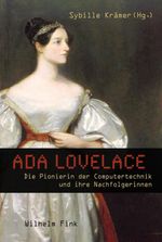 Ada Lovelace. Die Pionierin der Computertechnik und ihre Nachfolgerinnen Cover des Buches Ada Lovelace. Die Pionierin der Computertechnik und ihre Nachfolgerinnen (ISBN: 9783770559862)