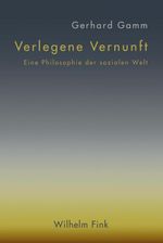 Verlegene Vernunft: Eine Philosophie der sozialen Welt Cover des Buches Verlegene Vernunft: Eine Philosophie der sozialen Welt (ISBN: 9783770561995)