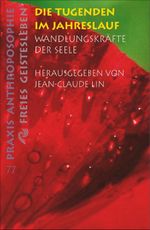 Die Tugenden im Jahreslauf: Wandlungskräfte der Seele. Zwölf Vorträge Cover des Buches Die Tugenden im Jahreslauf: Wandlungskräfte der Seele. Zwölf Vorträge (ISBN: 9783772512773)