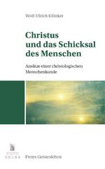 Christus und das Schicksal des Menschen Cover des Buches Christus und das Schicksal des Menschen (ISBN: 9783772512940)