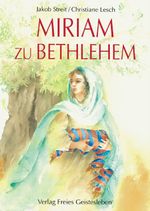 Miriam zu Bethlehem: Eine Legende Cover des Buches Miriam zu Bethlehem: Eine Legende (ISBN: 9783772514647)