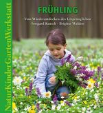 Natur-Kinder-Garten-Werkstatt: Frühling Cover des Buches Natur-Kinder-Garten-Werkstatt: Frühling (ISBN: 9783772527517)