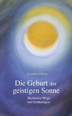 Die Geburt der geistigen Sonne Cover des Buches Die Geburt der geistigen Sonne (ISBN: 9783772528156)