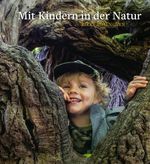 Mit Kindern in der Natur Cover des Buches Mit Kindern in der Natur (ISBN: 9783772529641)