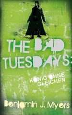The Bad Tuesdays: König ohnegleichen Cover des Buches The Bad Tuesdays: König ohnegleichen (ISBN: 9783772540943)
