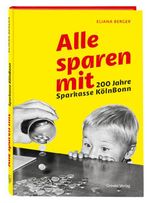 Alle sparen mit. 200 Jahre Sparkasse KölnBonn Cover des Buches Alle sparen mit. 200 Jahre Sparkasse KölnBonn (ISBN: 9783774309852)