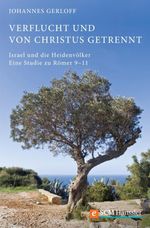 Verflucht und von Christus getrennt: Israel und die Heidenvölker - Eine Studie zu Römer 9-11 Cover des Buches Verflucht und von Christus getrennt: Israel und die Heidenvölker - Eine Studie zu Römer 9-11 (ISBN: 9783775171403)