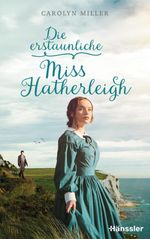 Die erstaunliche Miss Hatherleigh Cover des Buches Die erstaunliche Miss Hatherleigh (ISBN: 9783775176699)