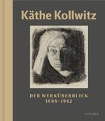 Käthe Kollwitz: Der Werküberblick. 1888 - 1942 Cover des Buches Käthe Kollwitz: Der Werküberblick. 1888 - 1942 (ISBN: 9783777430782)