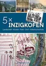 5 x Inzigkofen: Landschaft, Kloster, Park, Dorf, Volkshochschule Cover des Buches 5 x Inzigkofen: Landschaft, Kloster, Park, Dorf, Volkshochschule (ISBN: 9783780110428)