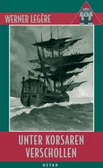 Unter Korsaren verschollen Cover des Buches Unter Korsaren verschollen (ISBN: 9783780216632)