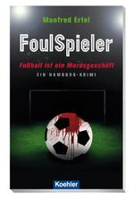 FoulSpieler - Fußball ist ein Mordsgeschäft Cover des Buches FoulSpieler - Fußball ist ein Mordsgeschäft (ISBN: 9783782213219)