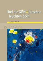 Und die Glühwürmchen leuchten doch Cover des Buches Und die Glühwürmchen leuchten doch (ISBN: 9783784390093)