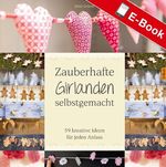 Zauberhafte Girlanden selbstgemacht Cover des Buches Zauberhafte Girlanden selbstgemacht (ISBN: 9783784391410)